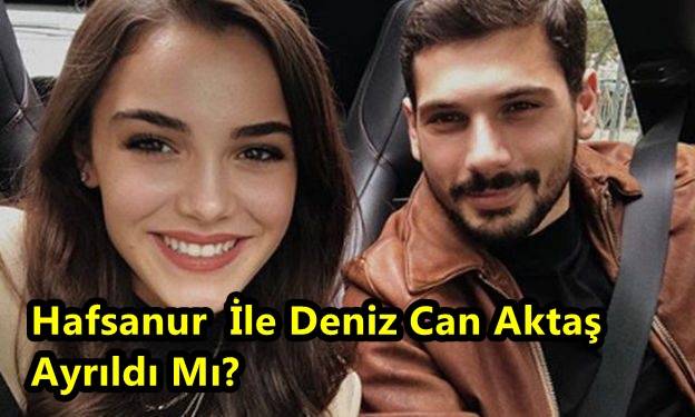 Hafsanur Sancaktutan İle Deniz Can Aktaş Ayrıldı Mı?