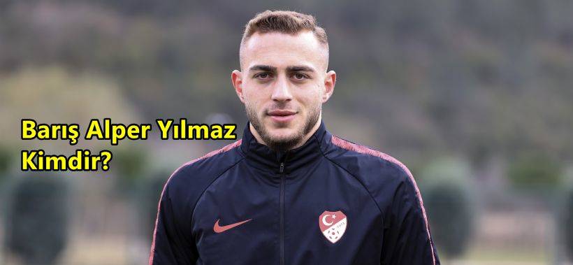 Barış Alper Yılmaz Kimdir, Nerelidir?