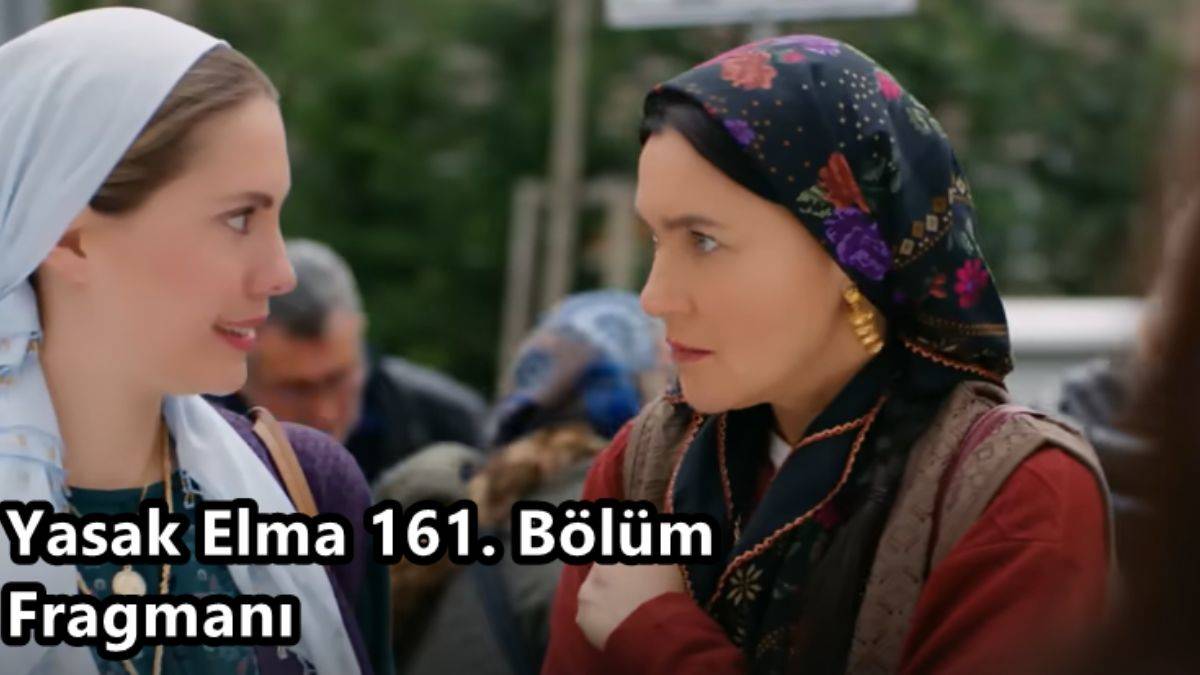 Yasak Elma 161. Bölüm Fragmanı Yayınlandı Mı? Yasak Elma 161.Bölüm İzle