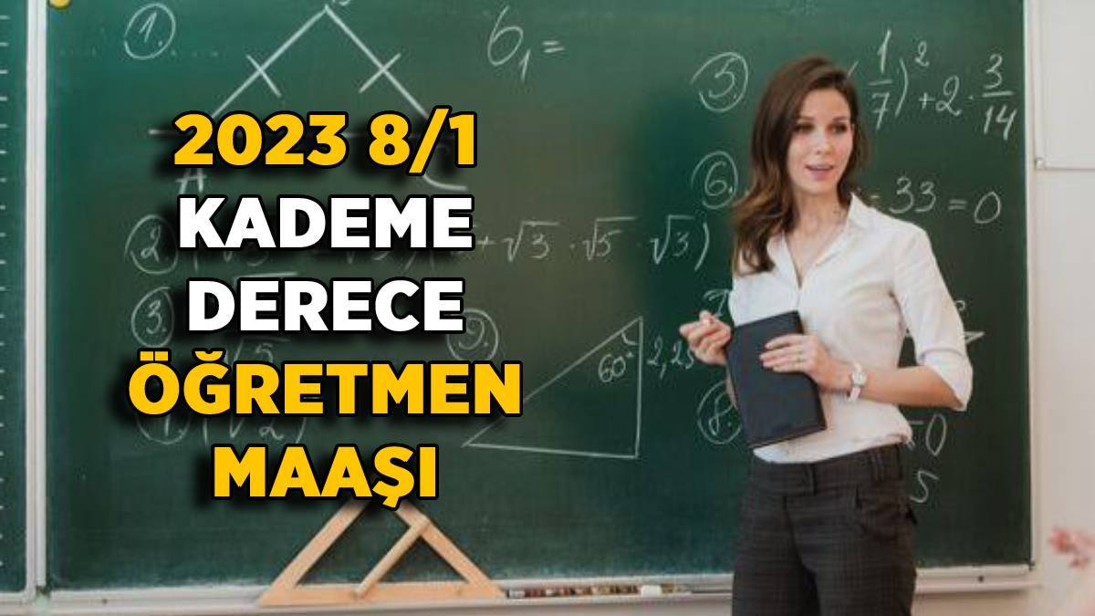 2023 Ocak zamlı 8/1 öğretmen maaşı | 8'e 1 Kademe kademe öğretmen maaşı kaç TL 2023? (Sözleşmeli-Kadrolu)