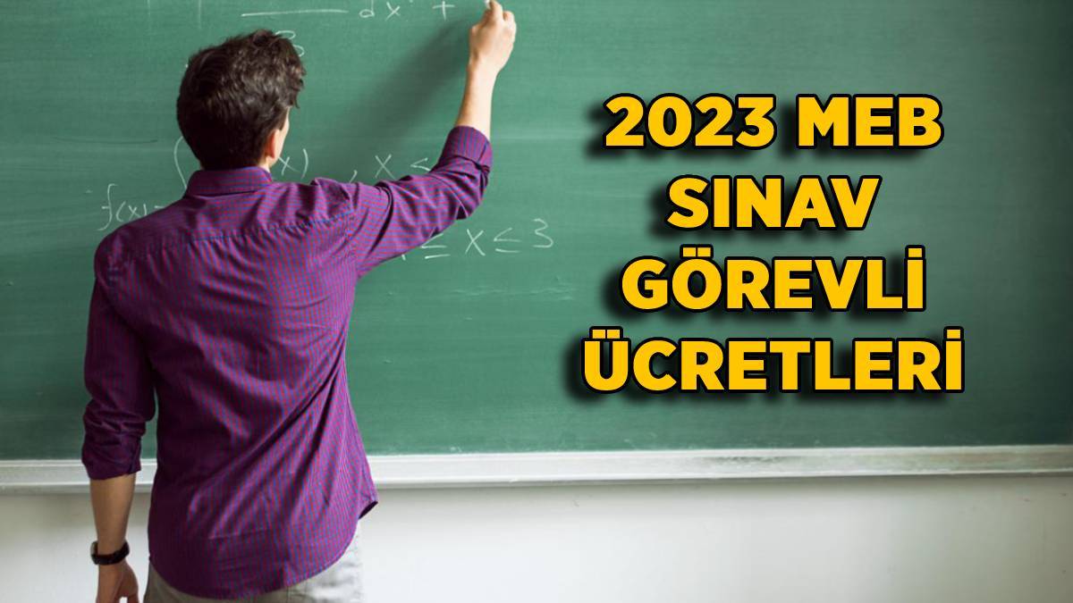 MEB sınav görevli ücreti 2023 | Gözetmen-Yedek Gözetmen-Salon Başkanı