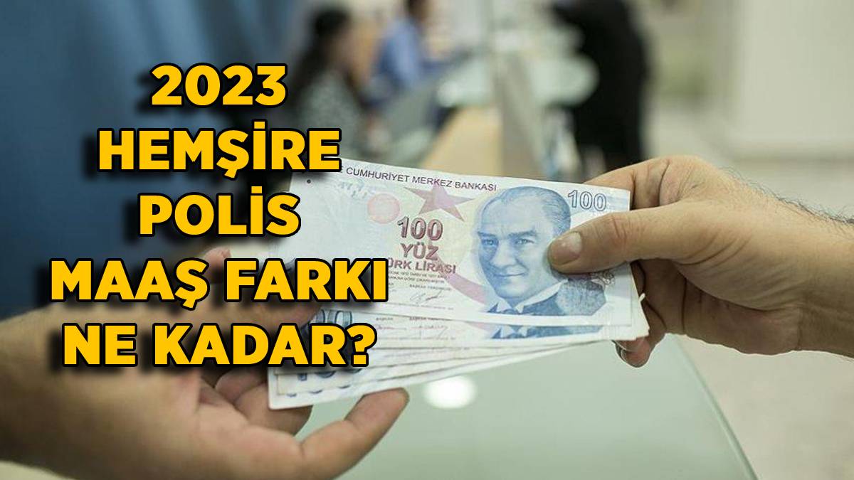 2023 hemşire, polis maaş farkı ne kadar, ne zaman yatacak? (14-15 günlük)