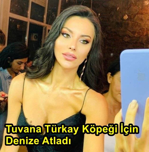 Tuvana Türkay Denize Atlattı!