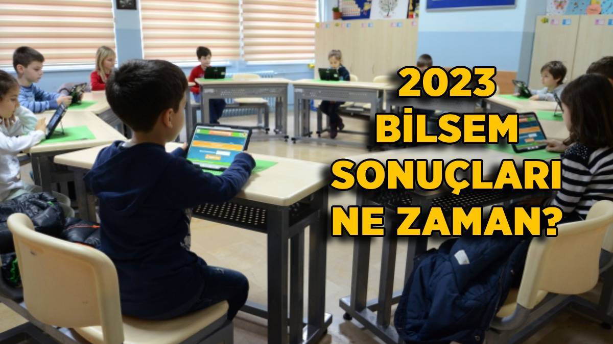 2023 BİLSEM sonuçları ne zaman açıklanacak? (1. sınıf-2. sınıf-3. sınıf)