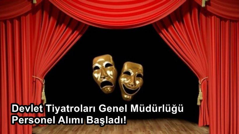 Devlet Tiyatroları Genel Müdürlüğü Personel Alımı Başladı Mı? Başvuru Şartı Nedir?