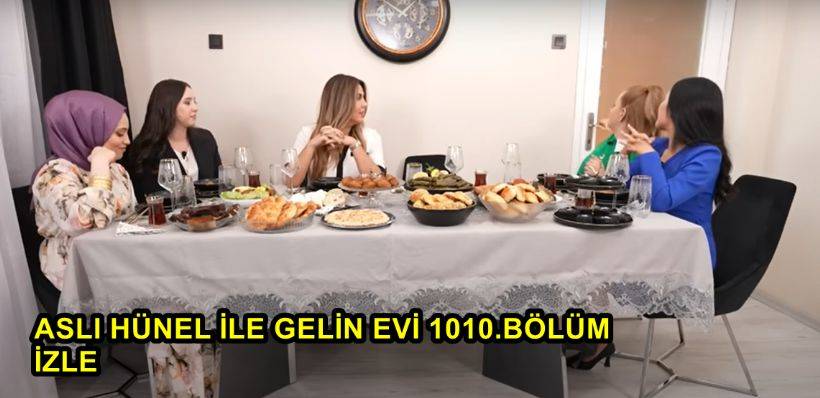 Aslı Hünel İle Gelin Evi 1010. Bölüm İzle!