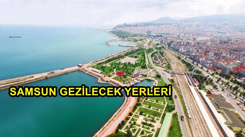 Samsun Gezilecek Yerler | Samsun'da Mutlaka Görülmesi Gereken Yerleri