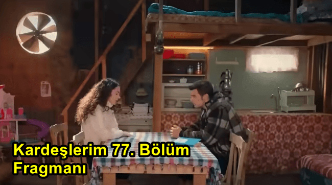 Kardeşlerim 77. Bölüm Fragmanı Yayınlandı mı? Kardeşlerim 77. Bölüm Fragmanı İzle