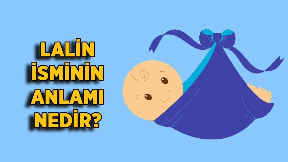 Lalin isminin anlamı nedir? Lalin ne demek, Kuran'da geçiyor mu?