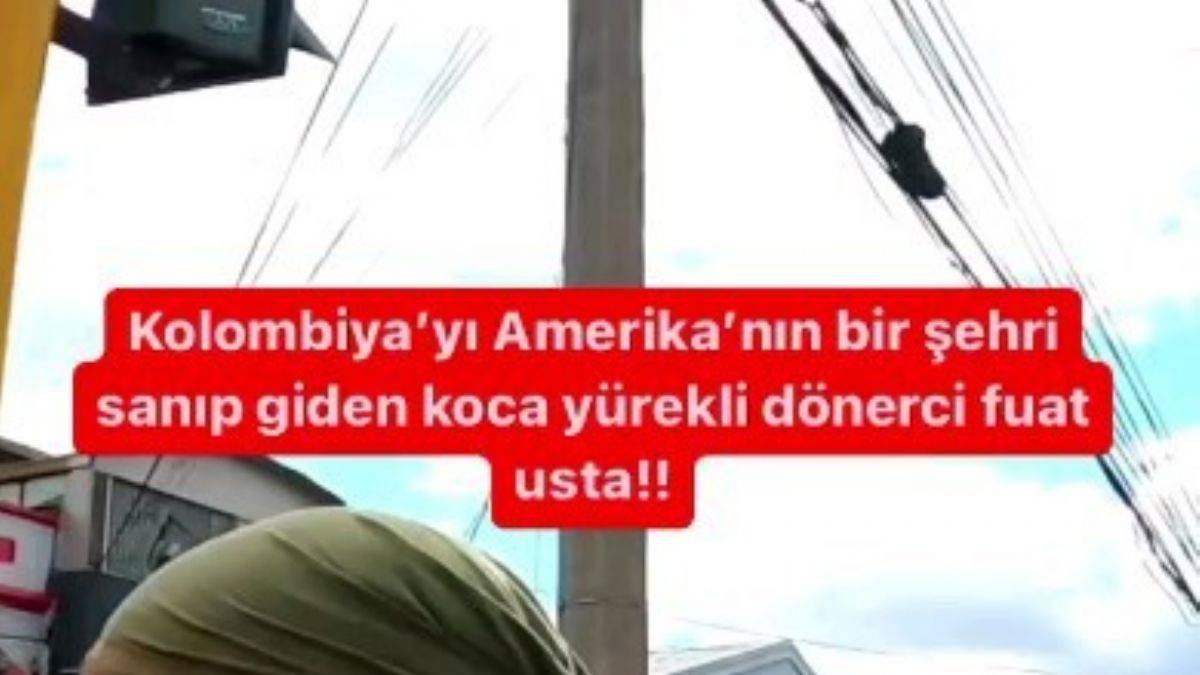Fuat usta Kolombiya'yı Amerika'nın bir şehri sanarak yanlışlıkla gitti