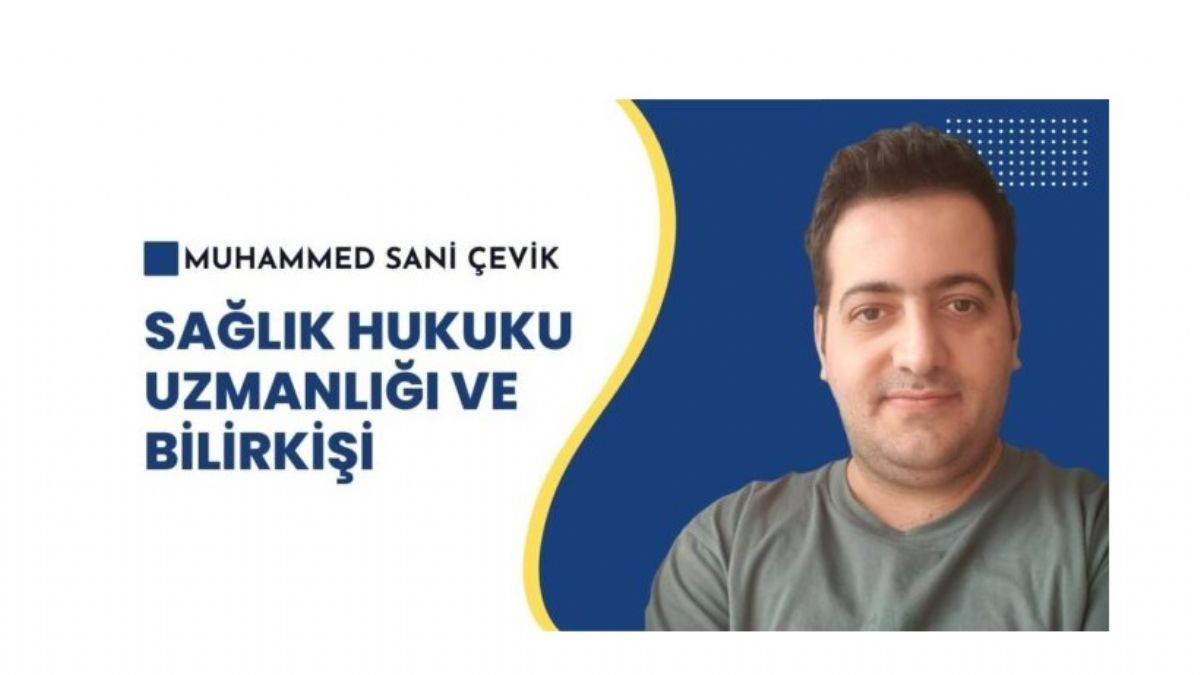 Uzm. Dr. Muhammed Sani Çevik: Sağlık Hukuku Uzmanlığı ve Bilirkişi