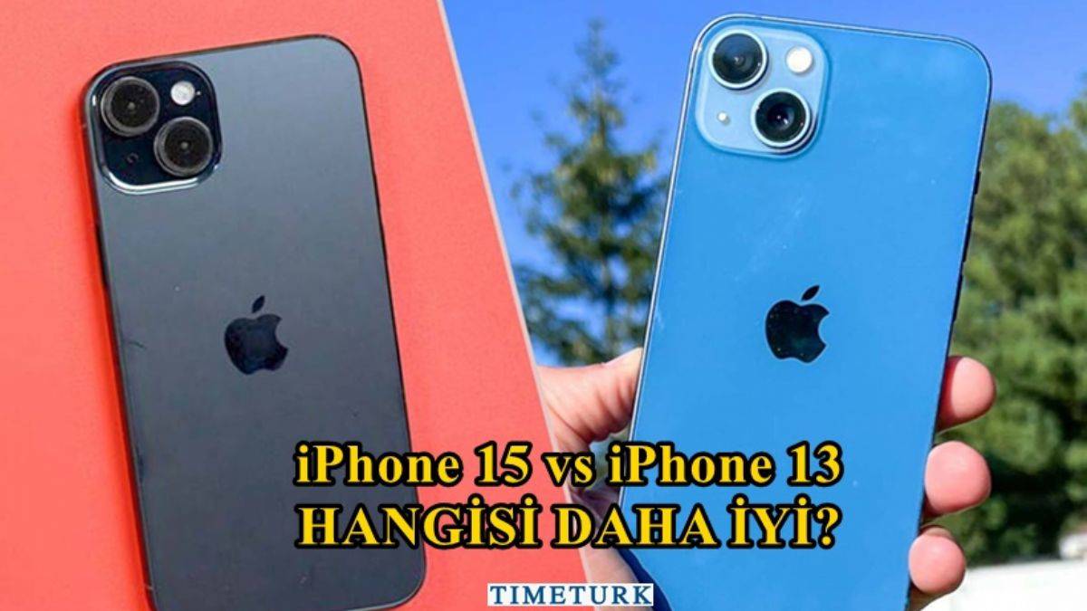 Hangisi daha iyi: iPhone 13 vs iPhone 15 karşılaştırma