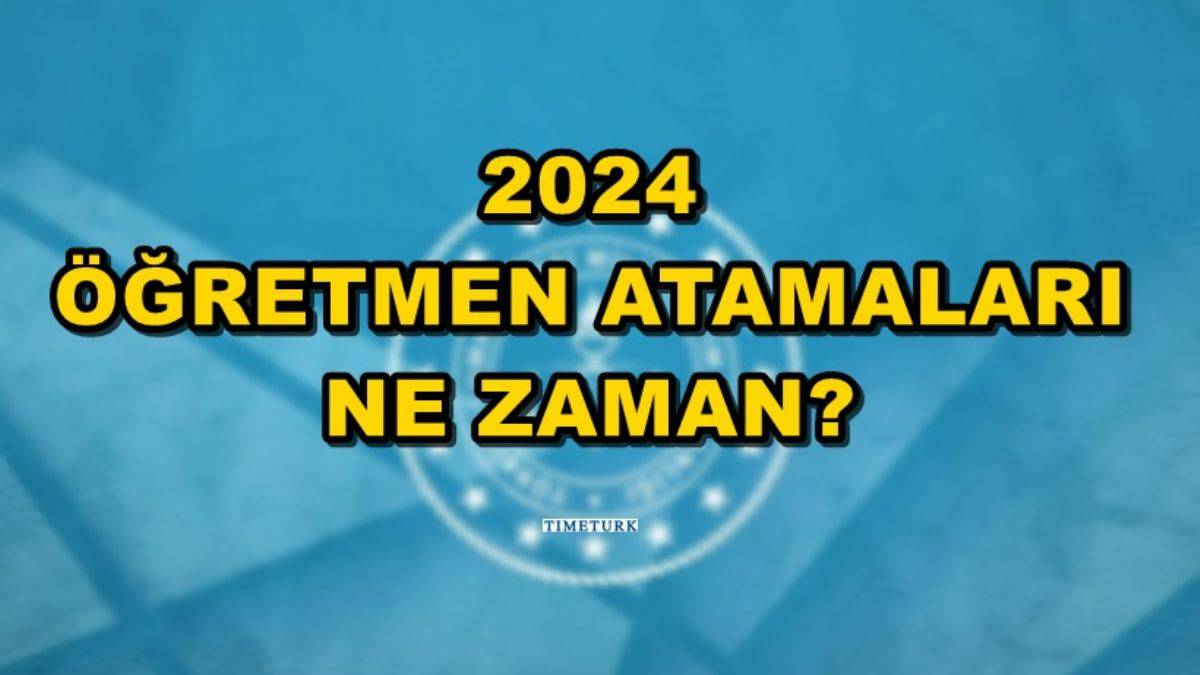Öğretmen atamasında yeni bilgi | 2024 öğretmen atamaları ne zaman?