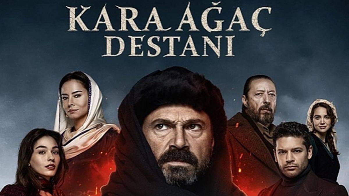 Kara Ağaç Destanı dizisi nerede çekiliyor? Konusu ne, oyuncuları kimler?