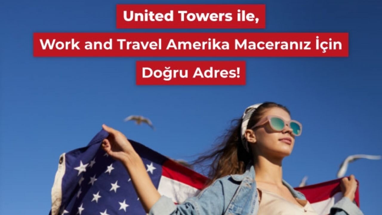 Work and Travel ile Amerika Maceranız İçin Tam Rehber