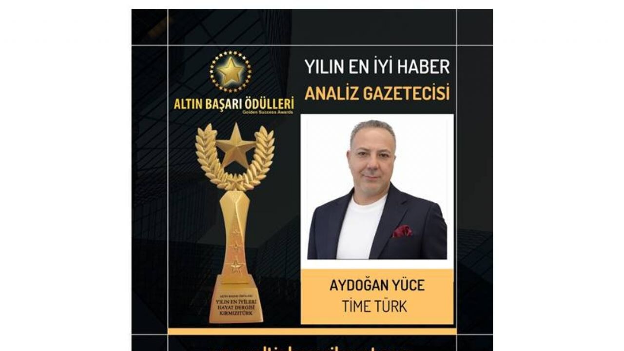 Timeturk yazarı Aydoğan Yüce'ye 'Yılın E n İyi Haber Analiz Gazetecisi' ödülü