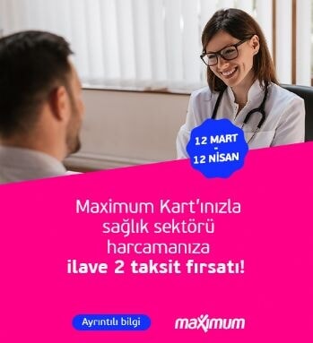 Maximum kart'ınızla sağlık sektörü harcamanıza ilaveten 2 taksit fırsatı