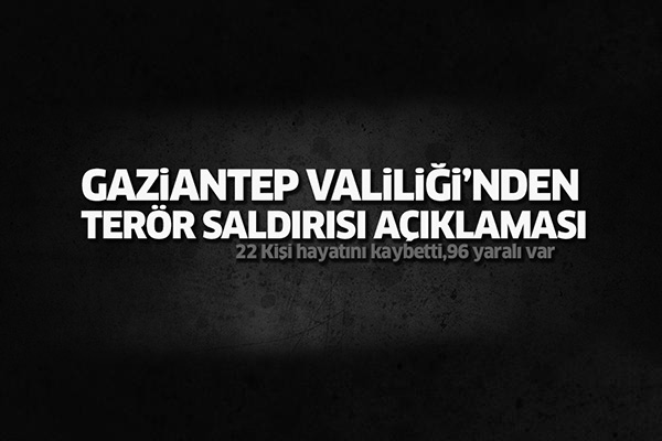 Gaziantep Valiliği'nden terör saldırısına dair son açıklama