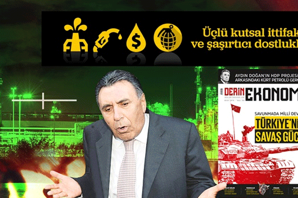 Aydın Doğan-HDP-Kürt petrolü gerçeği