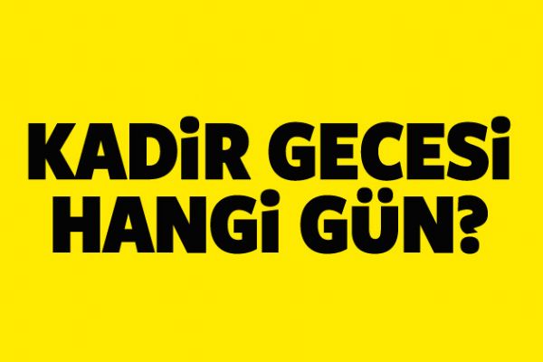 Kadir Gecesi önümüzdeki hafta hangi gün?