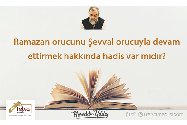 Ramazan orucunu Şevval orucuyla devam ettirmek hakkında hadis var mıdır?