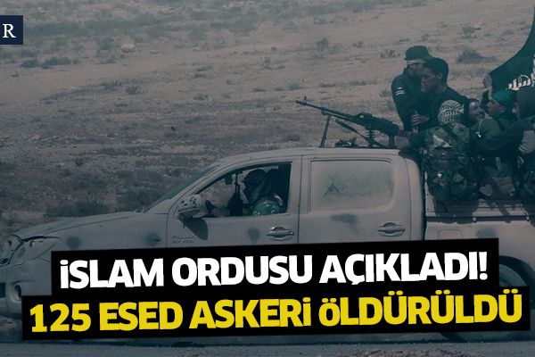 İslam Ordusu: 125 Esed askeri öldürüldü
