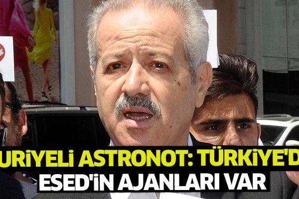 Suriyeli Astronot: Türkiye'de Esed'in ajanları var