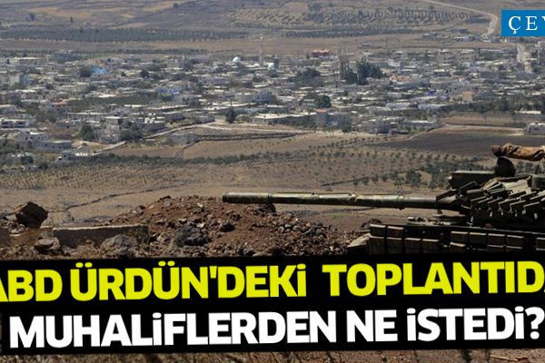 ABD Ürdün'deki  toplantıda Muhaliflerden ne istedi?