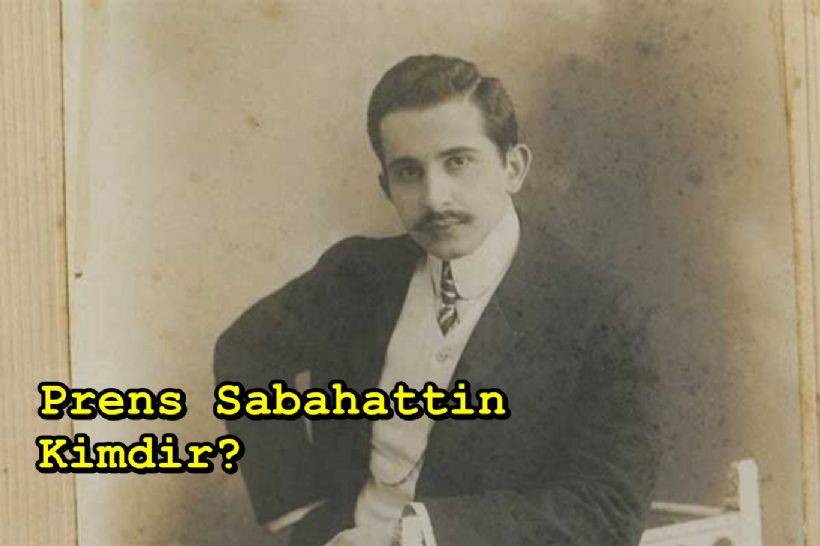 Prens Sabahattin kimdir?