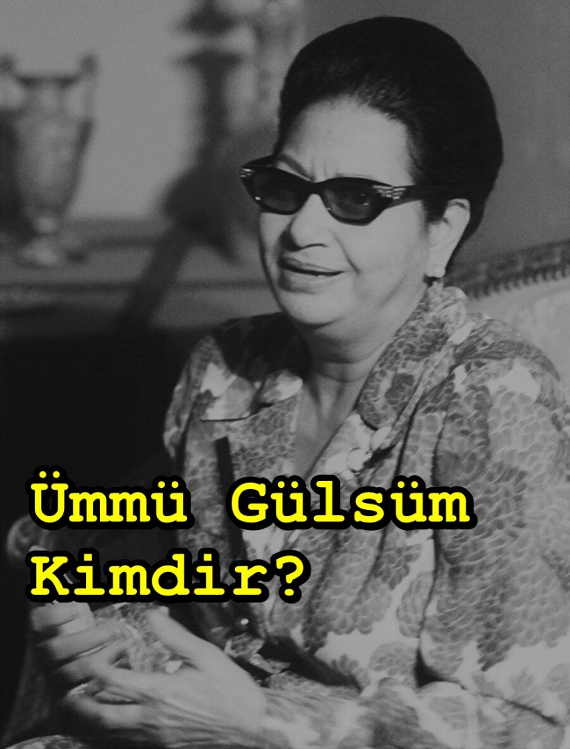 Ümmü Gülsüm kimdir?