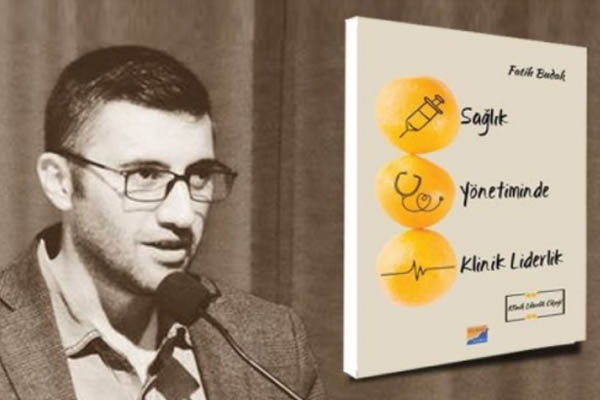 Akademisyen Fatih Budak'ın kaleminden sağlık yönetimine özgü liderlik kitabı