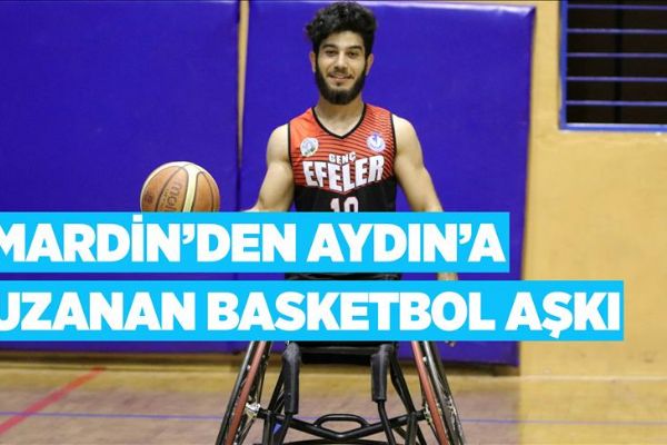 Mardin'den Aydın'a uzanan basketbol aşkı