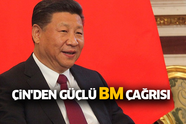 Çin'den güçlü BM çağrısı