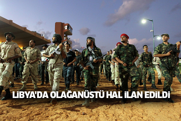 Libya'da olağanüstü hal ilan edildi