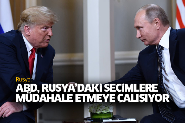 Rusya: ABD, Rusya’daki seçimlere müdahale etmeye çalışıyor