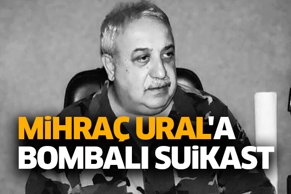 Mihraç Ural'a bombalı suikast