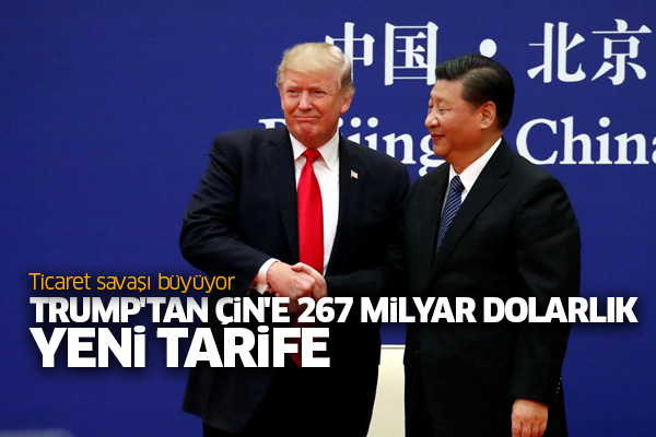 Trump'tan Çin'e 267 milyar dolarlık yeni tarife açıklaması