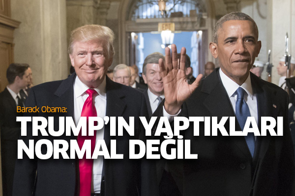Barack Obama:Trump’ın yaptıkları normal değil