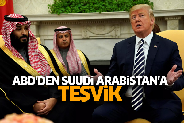 ABD'den Suudi Arabistan'a teşvik