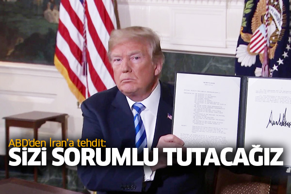 ABD'den İran’a tehdit: Sizi sorumlu tutacağız