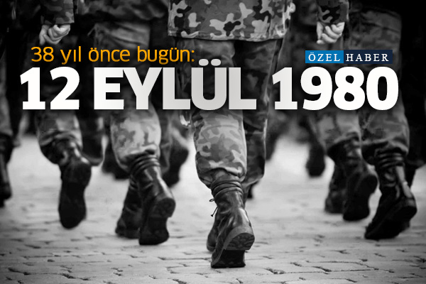 38 yıl önce bugün: 12 Eylül 1980