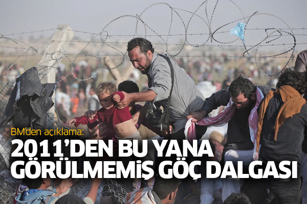 BM'den açıklama: 2011’den bu yana görülmemiş göç dalgası