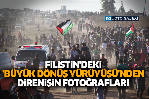 Filistin'deki 'Büyük Dönüş Yürüyüşü'nden direnişin fotoğrafları