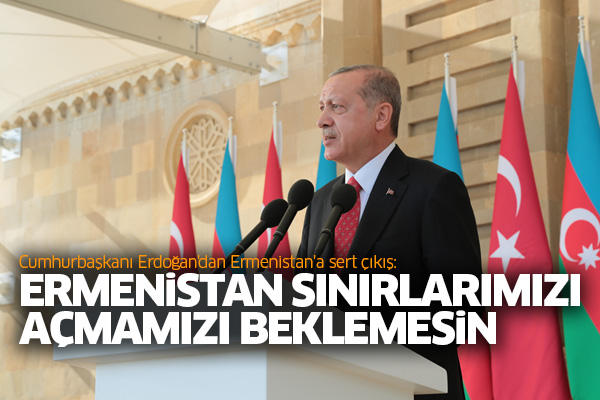 Cumhurbaşkanı Erdoğan'dan Ermenistan'a sert çıkış