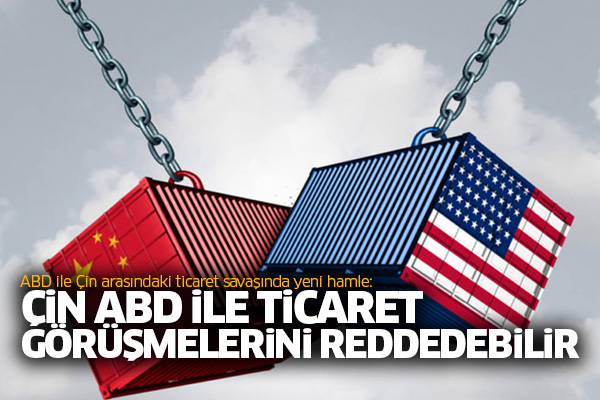 Çin ABD ile ticaret görüşmelerini reddedebilir