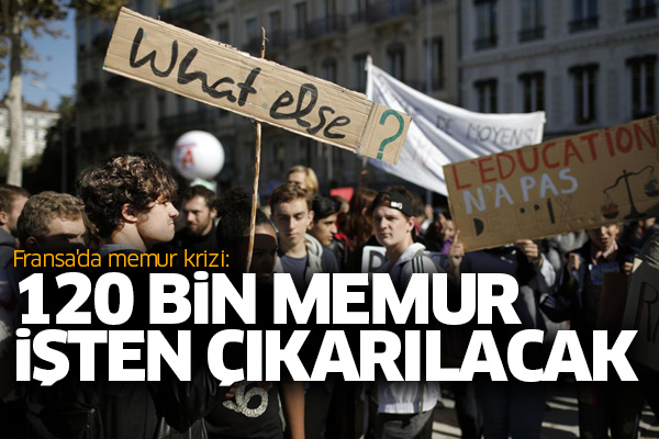 Fransa'da memur krizi: 120 bin memur işten çıkarılacak