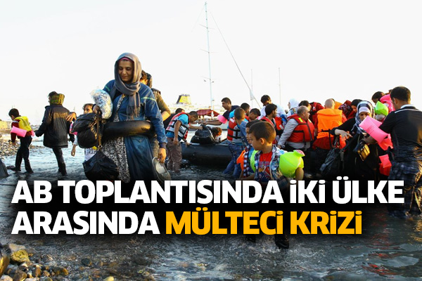 AB toplantısında iki ülke arasında mülteci krizi
