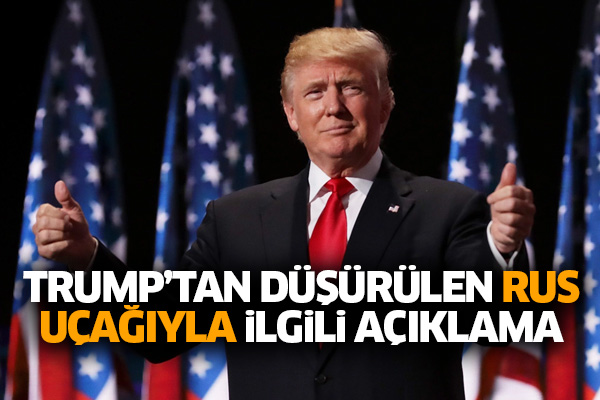 Trump’tan düşürülen Rus uçağıyla ilgili açıklama