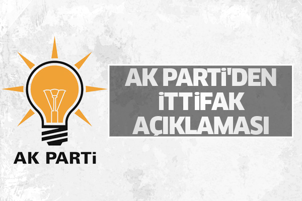 Ak Parti'den flaş ittifak açıklaması