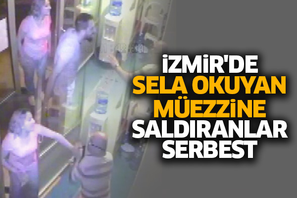 İzmir'de sela okuyan müezzine saldıranlar serbest